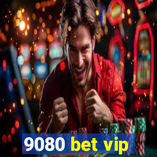 9080 bet vip