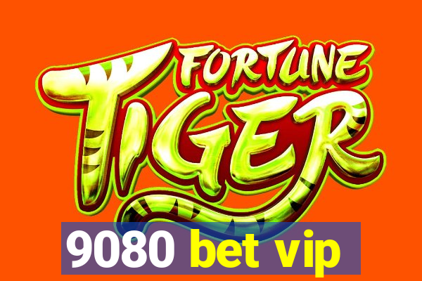 9080 bet vip