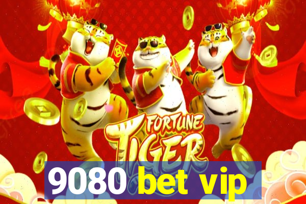 9080 bet vip