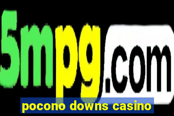 pocono downs casino