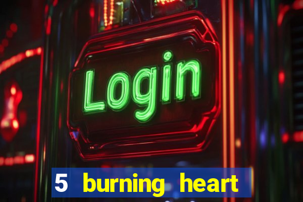 5 burning heart online slot