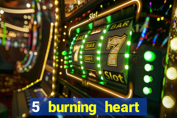 5 burning heart online slot