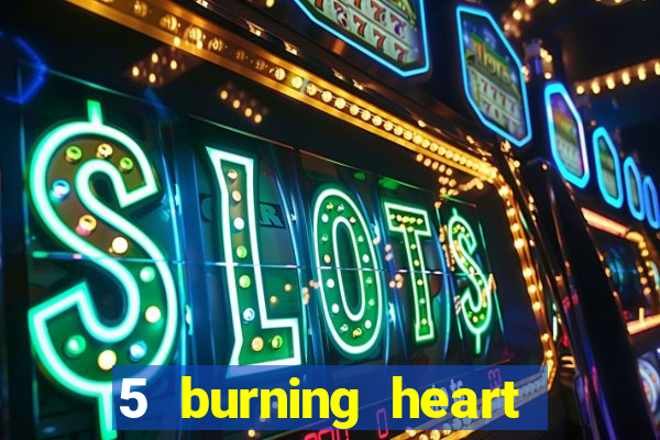 5 burning heart online slot