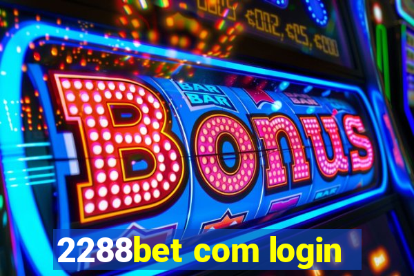 2288bet com login