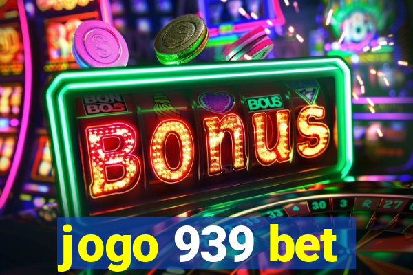 jogo 939 bet