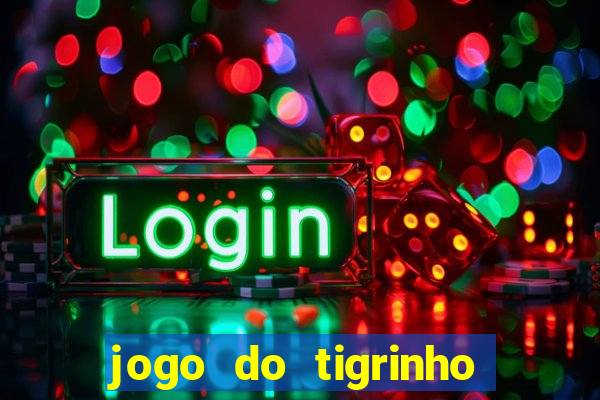 jogo do tigrinho de r$ 1