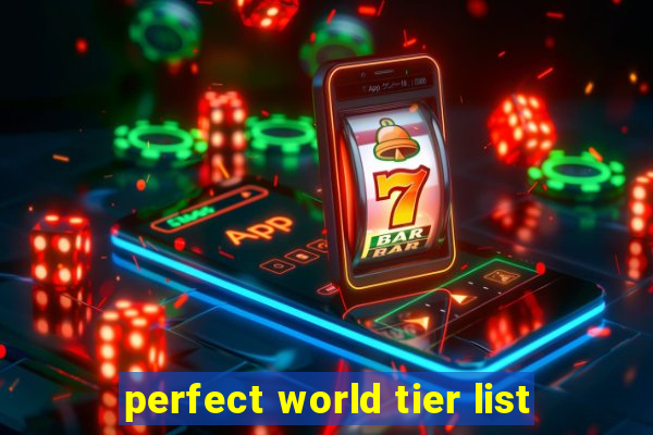 perfect world tier list