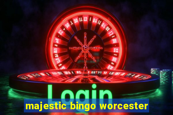 majestic bingo worcester