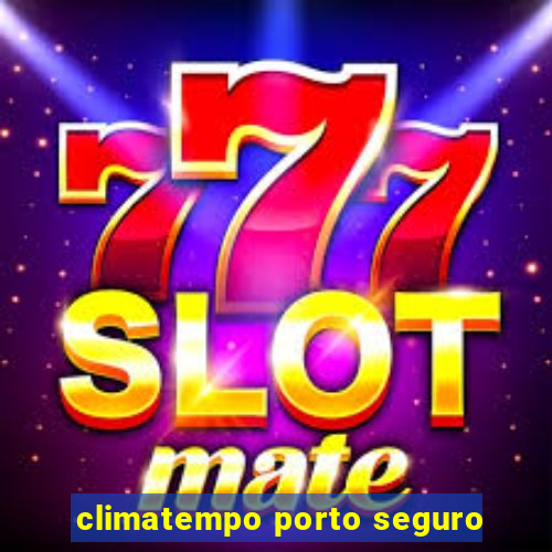 climatempo porto seguro