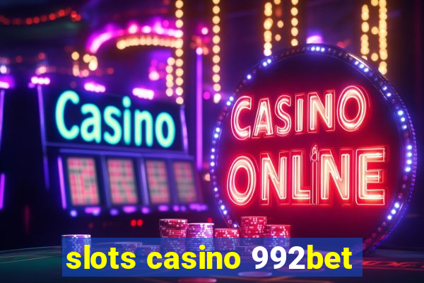 slots casino 992bet