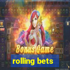 rolling bets