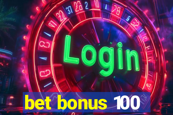 bet bonus 100