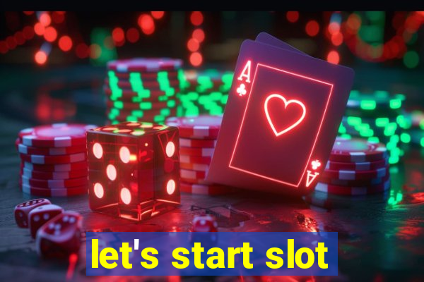 let's start slot