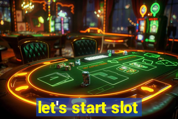 let's start slot