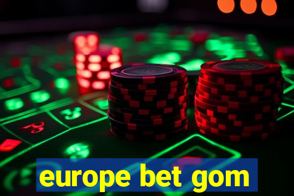 europe bet gom