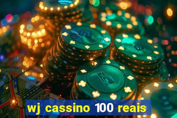 wj cassino 100 reais