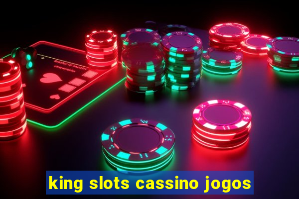 king slots cassino jogos