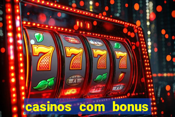 casinos com bonus de cadastro sem deposito