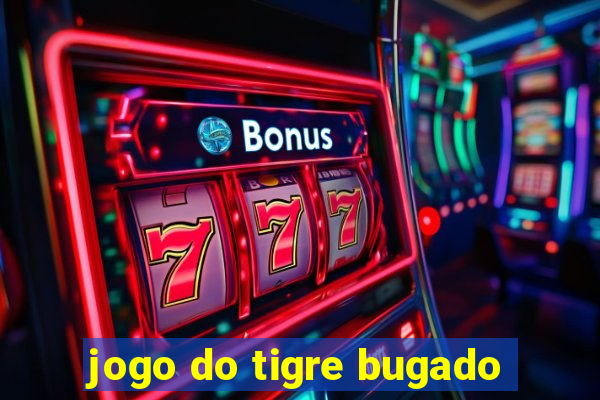 jogo do tigre bugado