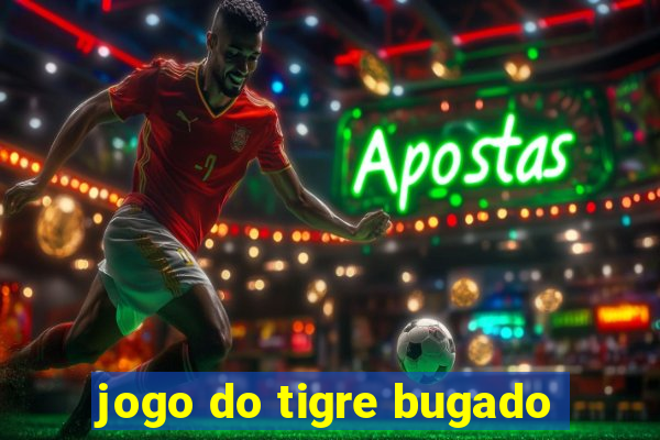 jogo do tigre bugado