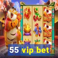 55 vip bet