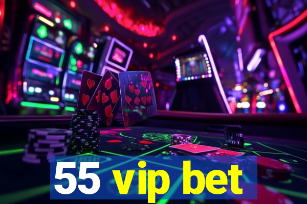 55 vip bet