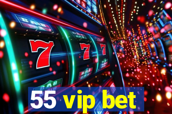 55 vip bet