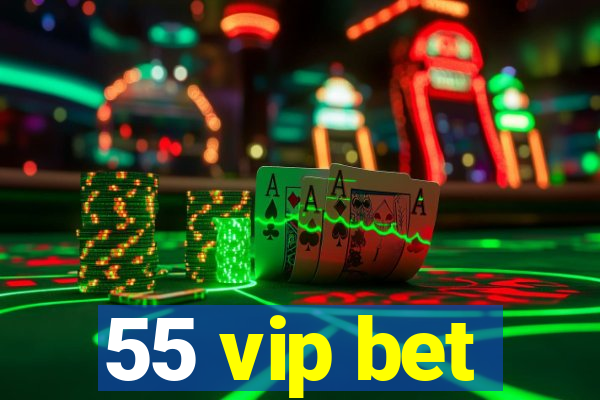 55 vip bet