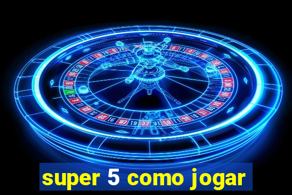 super 5 como jogar