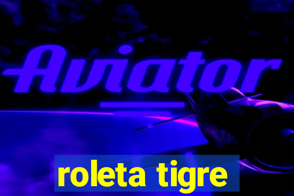 roleta tigre