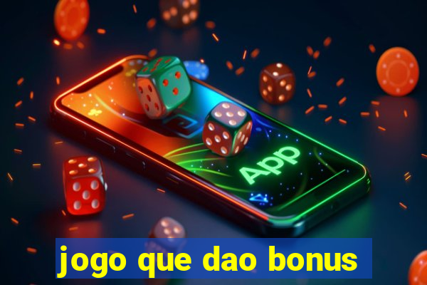 jogo que dao bonus