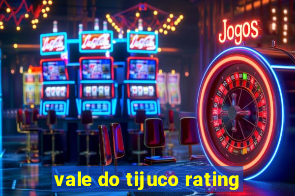 vale do tijuco rating