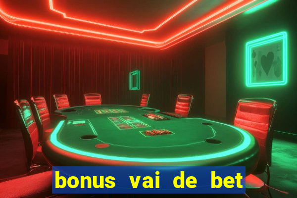 bonus vai de bet como usar