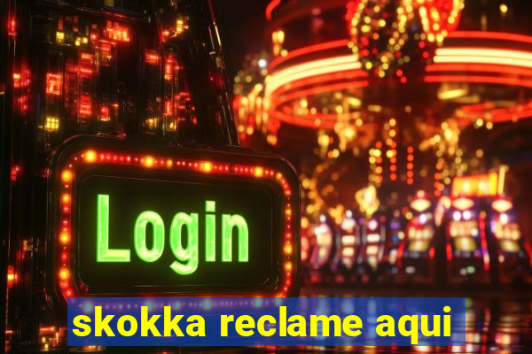 skokka reclame aqui