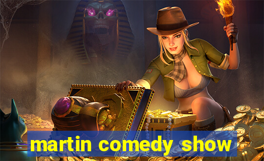 martin comedy show