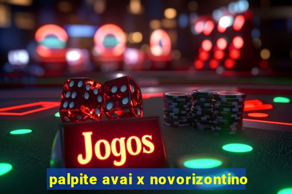 palpite avai x novorizontino