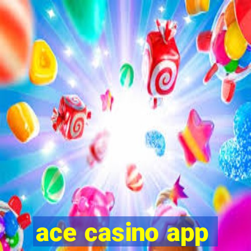 ace casino app