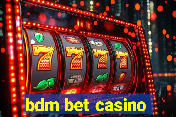 bdm bet casino