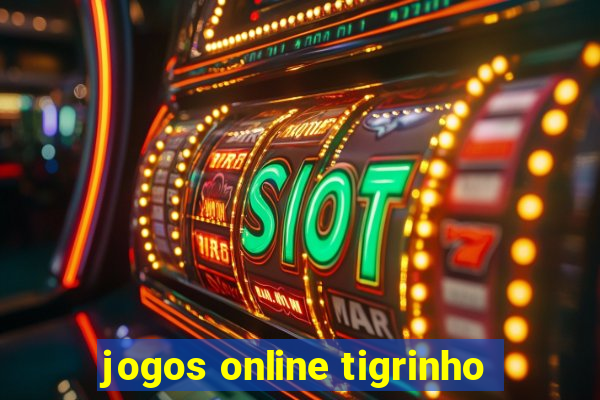 jogos online tigrinho