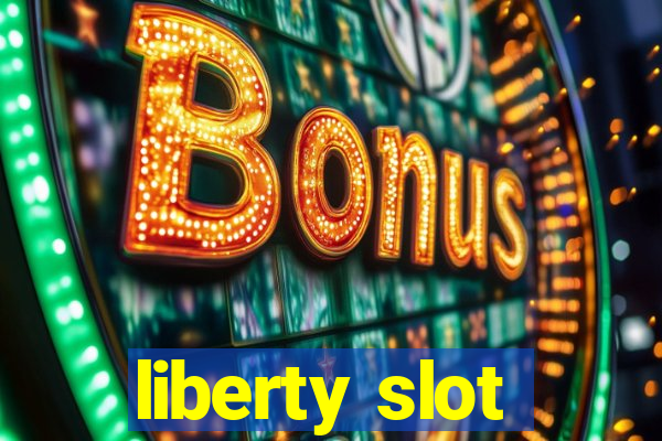 liberty slot