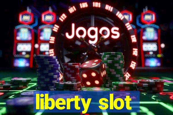 liberty slot