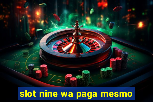 slot nine wa paga mesmo