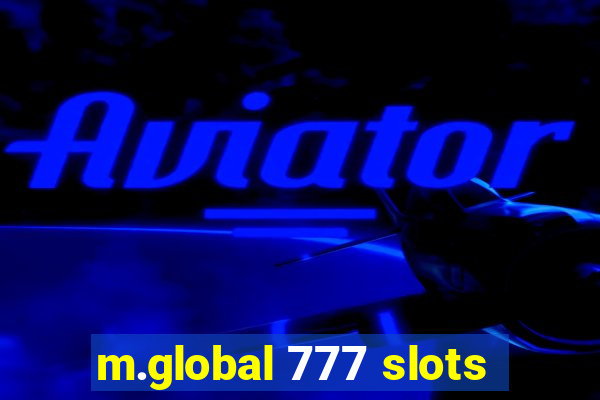 m.global 777 slots