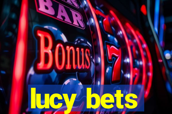 lucy bets