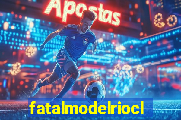 fatalmodelrioclaro