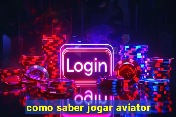 como saber jogar aviator