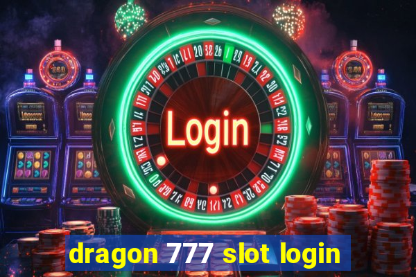 dragon 777 slot login