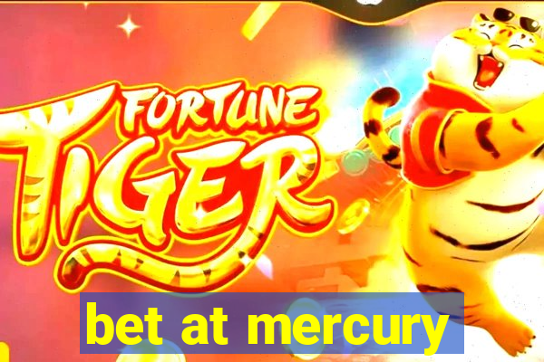 bet at mercury