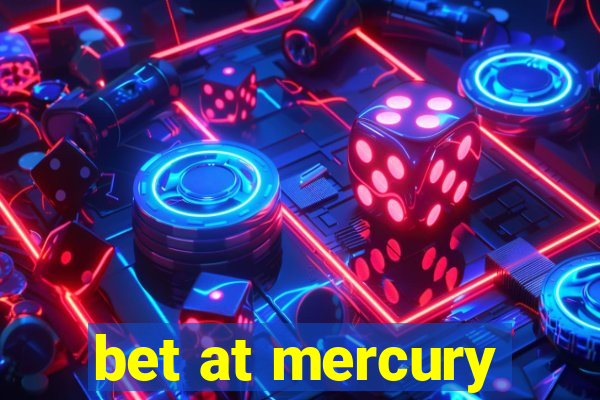 bet at mercury