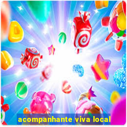 acompanhante viva local